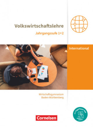 Kniha Wirtschaftsgymnasium Baden-Württemberg Jahrgangsstufen 1+2. Profil Internationale Wirtschaft - VWL - Schülerbuch Mascha Schwerdt-Schneller