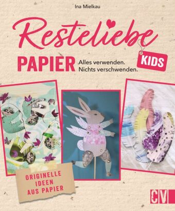 Kniha Resteliebe Kids Papier - Alles verwenden, nichts verschwenden. 