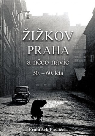 Kniha Žižkov Praha a něco navíc František Pavlíček
