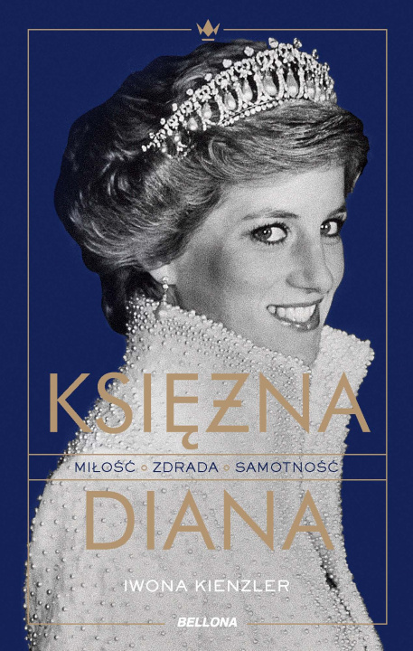 Könyv Księżna Diana. Miłość, zdrada, samotność Iwona Kienzler