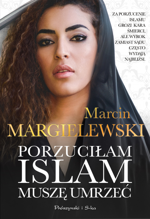 Książka Porzuciłam islam, muszę umrzeć Marcin Margielewski