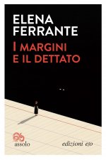 Könyv I margini e il dettato Elena Ferrante