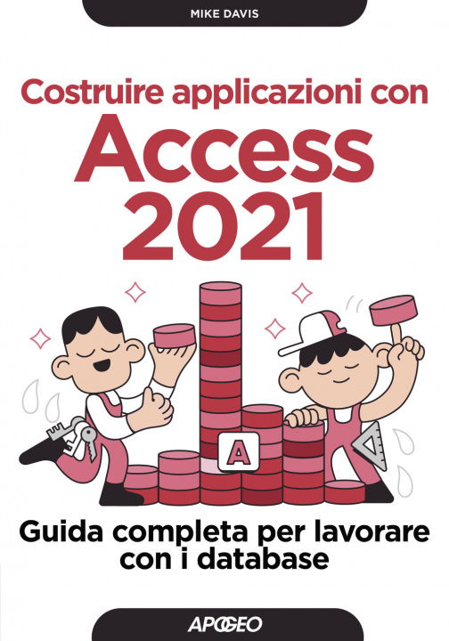 Книга Costruire applicazioni con Access 2021. Guida completa per lavorare con i database Mike Davis