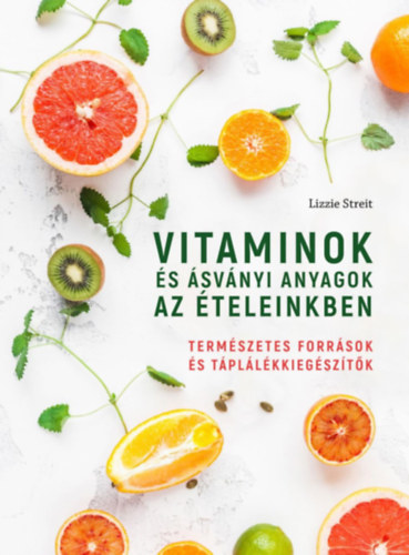 Livre Vitaminok és ásványi anyagok az ételeinkben Lizzie Streit