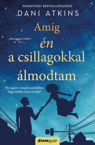 Knjiga Amíg én a csillagokkal álmodtam Dani Atkins