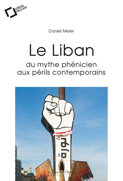 Knjiga LE LIBAN : DU MYTHE PHENICIEN AUX PERILS CONTEMPORAINS -EPUB Meier