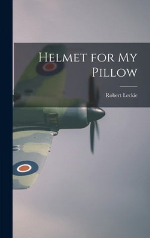 Könyv Helmet for My Pillow Robert Leckie