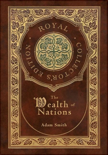 Книга The Wealth of Nations: Complete (Royal Collector's Edition) (Case Laminate Hardcover with Jacket) Adam Smith