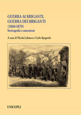 Könyv Guerra ai briganti, guerra dei briganti (1860-1870). Storiografia e narrazioni 