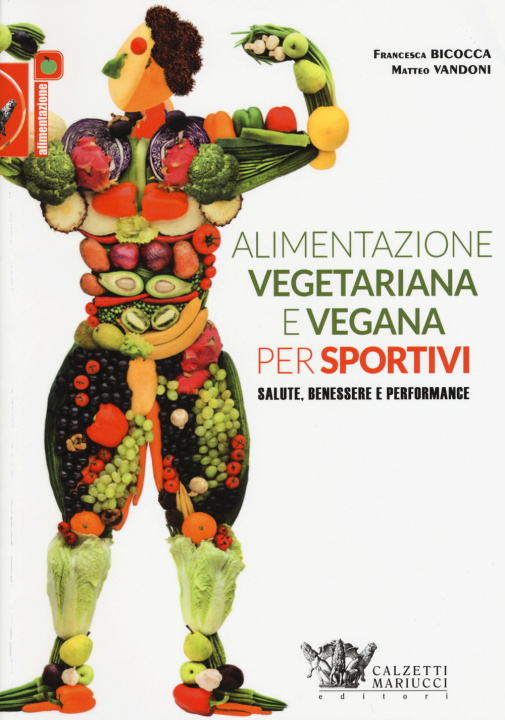 Könyv Alimentazione vegetariana e vegana per sportivi. Salute, benessere e performance Francesca Bicocca