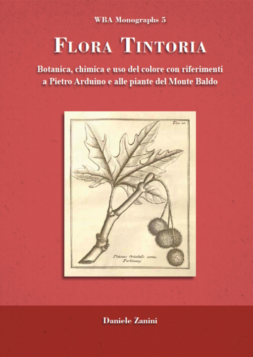 Kniha Flora tintoria. Botanica, chimica e uso del colore con riferimenti a Pietro Arduino e alle piante del Monte Baldo Daniele Zanini