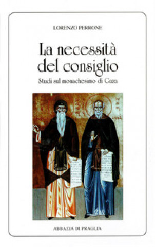 Книга necessità del consiglio. Studi sul monachesimo di Gaza Lorenzo Perrone