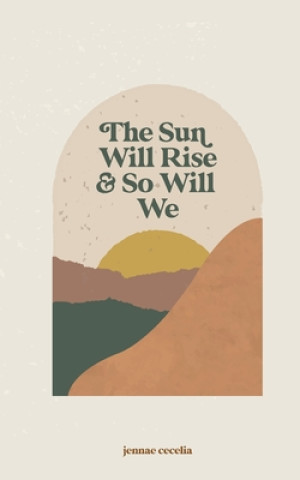 Kniha The sun will rise and so will we Jennae Cecelia