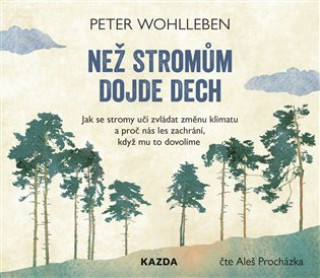 Audio Než stromům dojde dech Peter Wohlleben