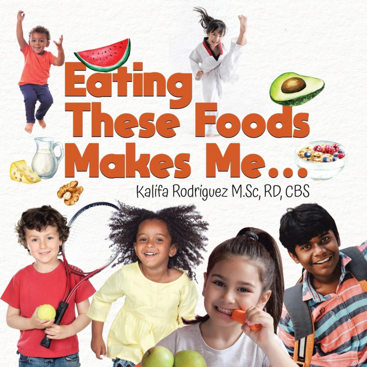 Kniha Eating These Foods Makes Me... RD CBS Kalifa Rodriguez M.Sc