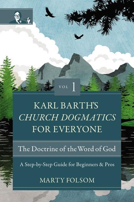 Carte Karl Barth's Church Dogmatics for Everyone, Volume 1---The Doctrine of the Word of God 
