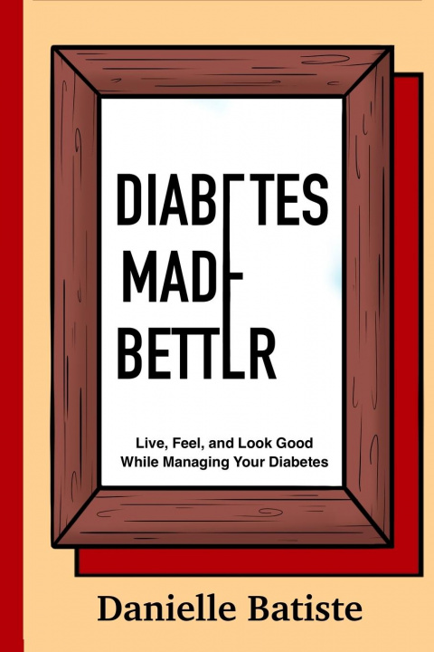 Knjiga Diabetes Made Better Danielle M Batiste