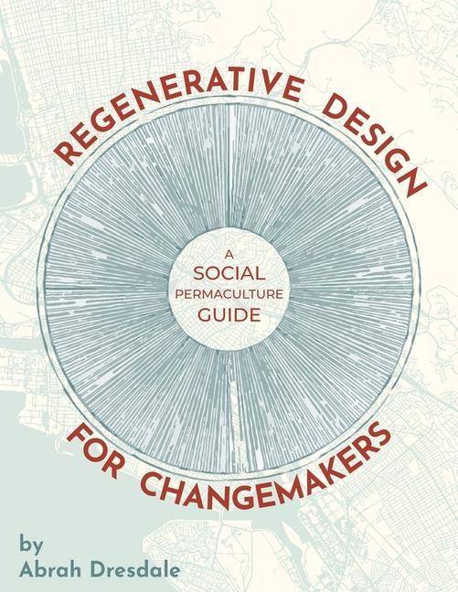 Book Regenerative Design for Changemakers: A Social Permaculture Guide 
