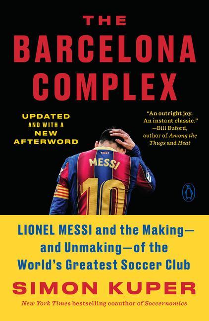 Könyv The Barcelona Complex: Lionel Messi and the Making--And Unmaking--Of the World's Greatest Soccer Club 