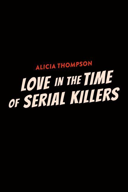 Könyv Love In The Time Of Serial Killers 