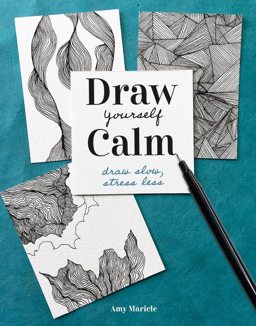 Carte Draw Yourself Calm: Draw Slow, Stress Less 