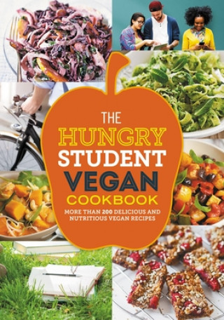 Kniha The Hungry Student Vegan Cookbook: More Than 200 Delicious and Nutritious Vegan Recipes 