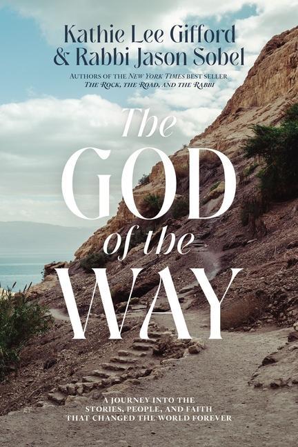Carte The God of the Way: A Journey Into the Stories, People, and Faith That Changed the World Forever Rabbi Jason Sobel