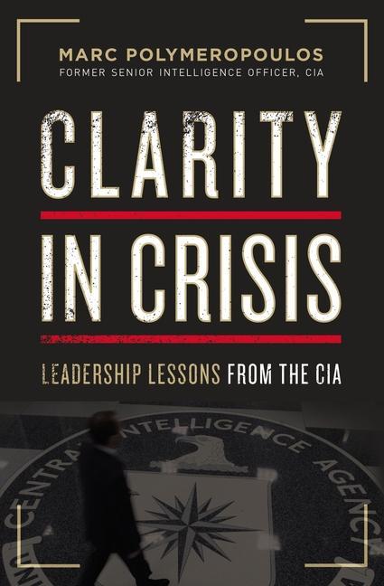 Kniha Clarity in Crisis: Leadership Lessons from the CIA 