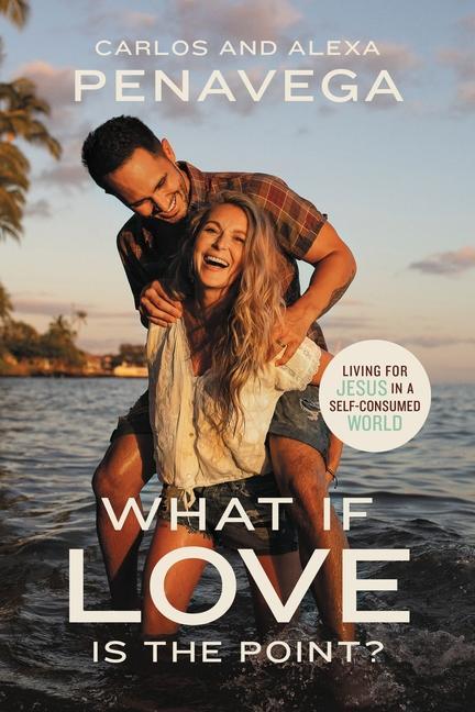 Könyv What If Love Is the Point? Alexa Penavega