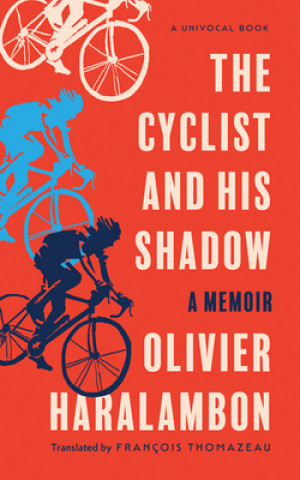 Carte The Cyclist and His Shadow: A Memoir François Haralambon