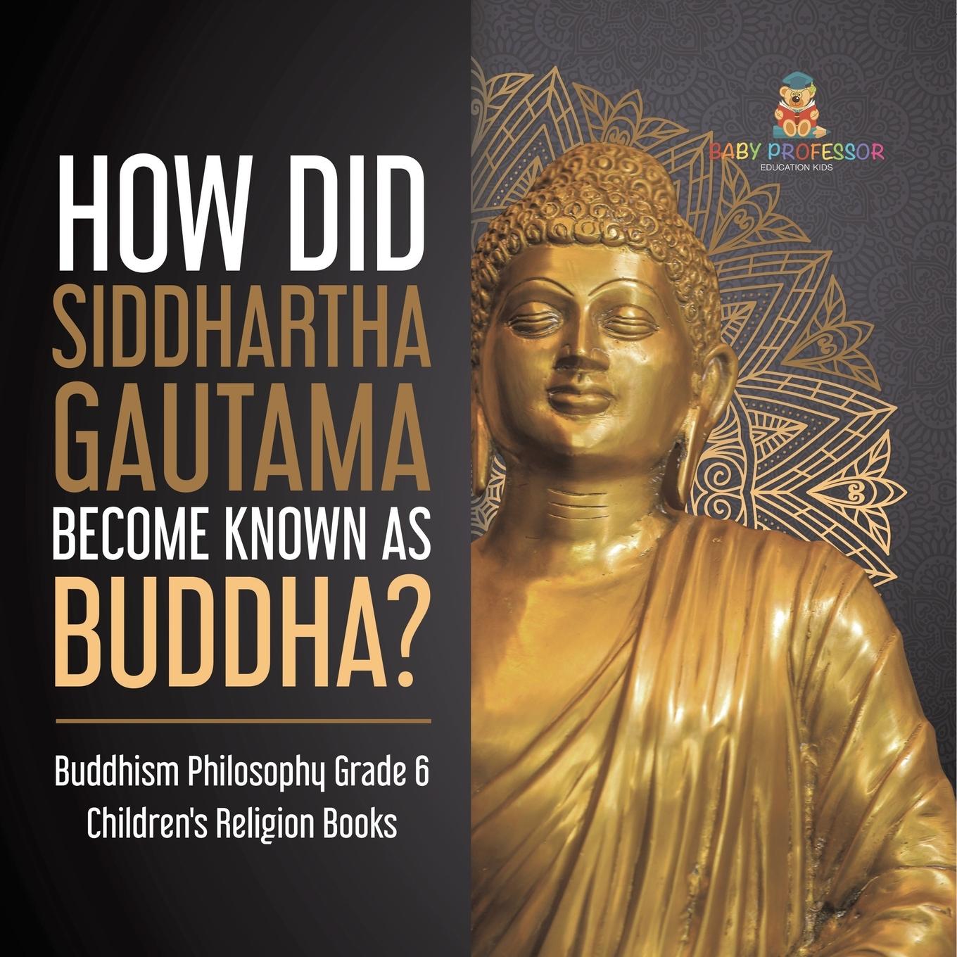 Carte How Did Siddhartha Gautama Become Known as Buddha? Buddhism Philosophy Grade 6 Children's Religion Books 