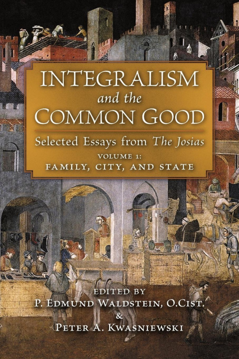 Knjiga Integralism and the Common Good Peter A. Kwasniewski