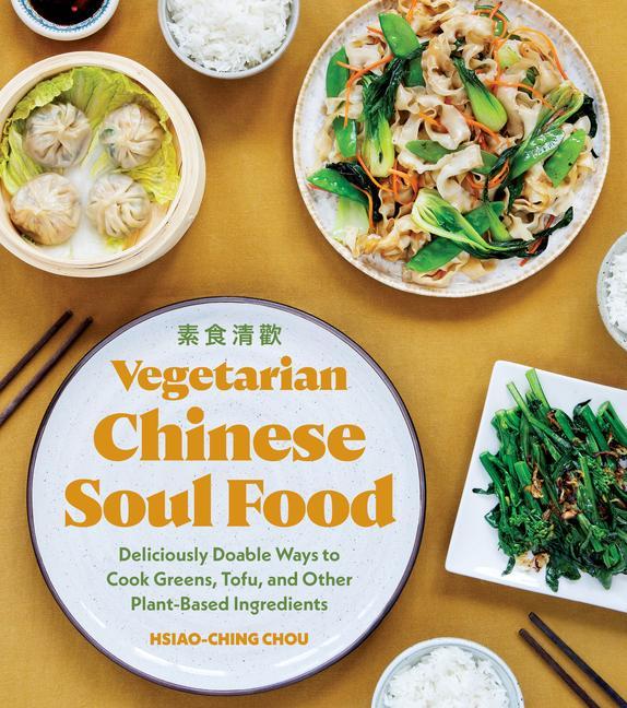 Könyv Vegetarian Chinese Soul Food: Deliciously Doable Ways to Cook Greens, Tofu, and Other Plant-Based Ingredients 