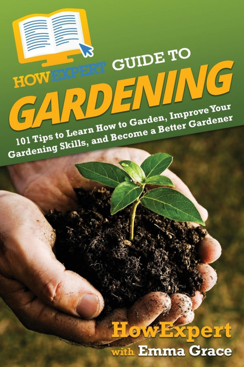 Kniha HowExpert Guide to Gardening Emma Grace