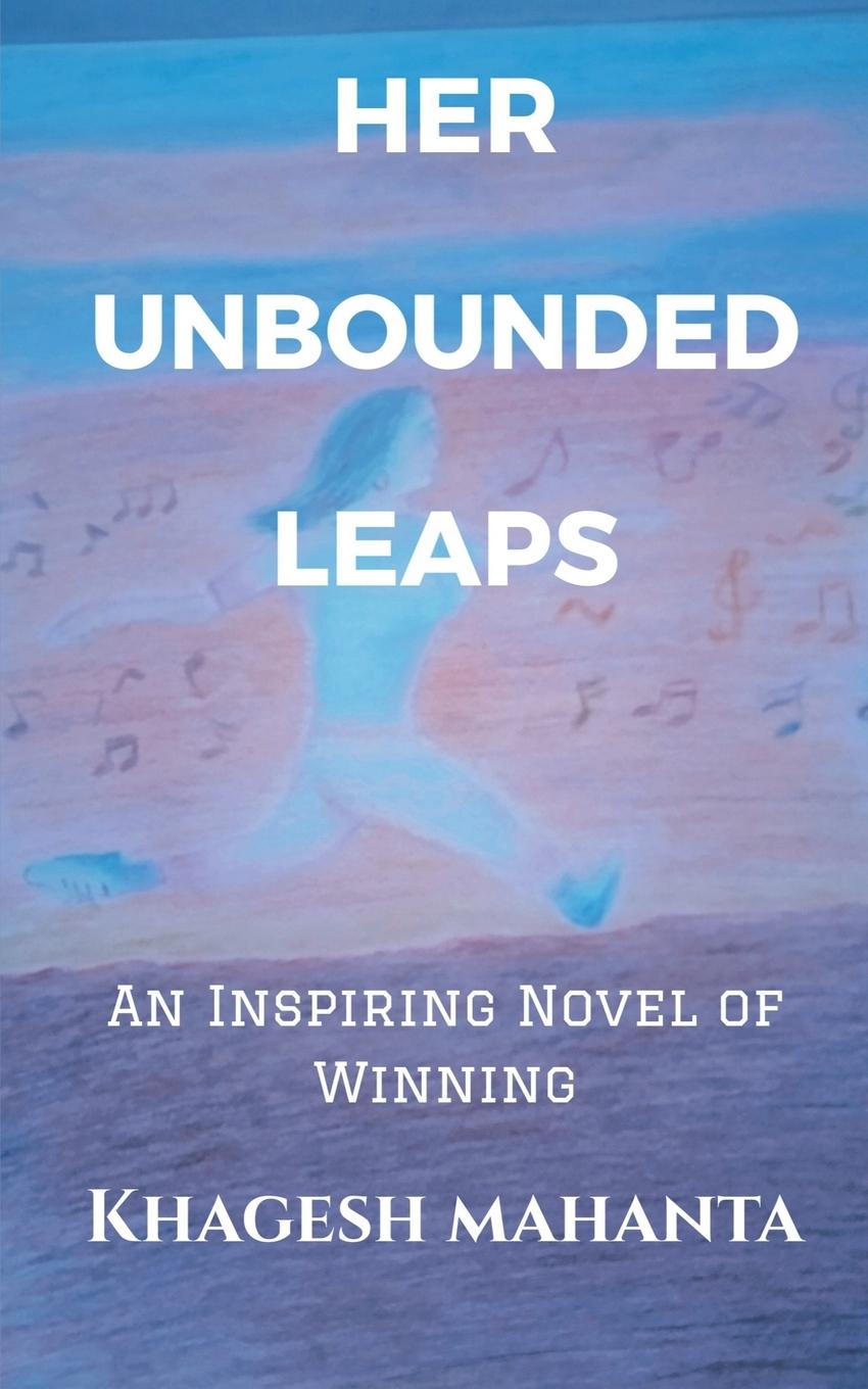 Knjiga Her Unbounded Leaps Khagesh Mahanta
