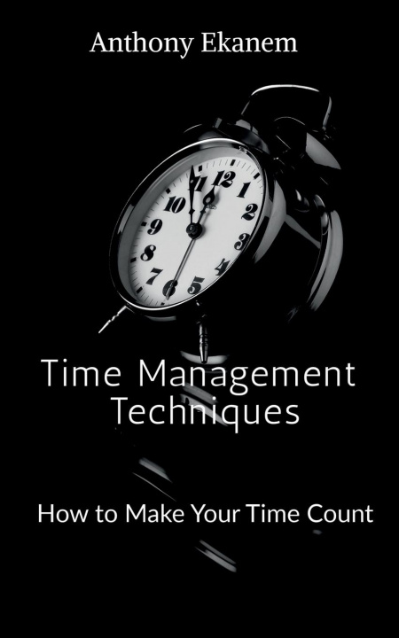 Knjiga Time Management Techniques Anthony Ekanem