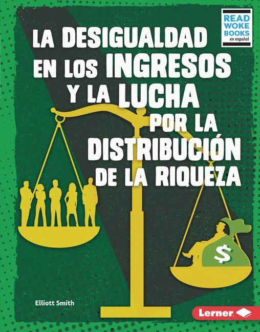 Książka La Desigualdad En Los Ingresos Y La Lucha Por La Distribución de la Riqueza (Income Inequality and the Fight Over Wealth Distribution) 