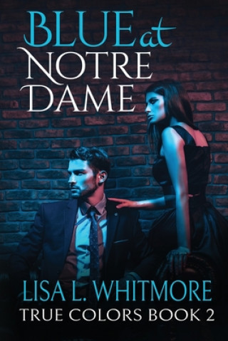 Knjiga Blue at Notre Dame Lisa L. Whitmore