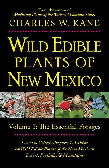 Könyv Wild Edible Plants of New Mexico: Volume 1: The Essentail Forages 