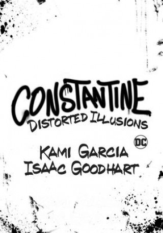Könyv Constantine: Distorted Illusions Isaac Goodhart
