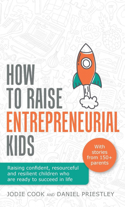 Knjiga How To Raise Entrepreneurial Kids Daniel Priestley