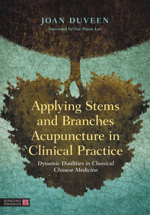 Book Applying Stems and Branches Acupuncture in Clinical Practice Joan Duveen