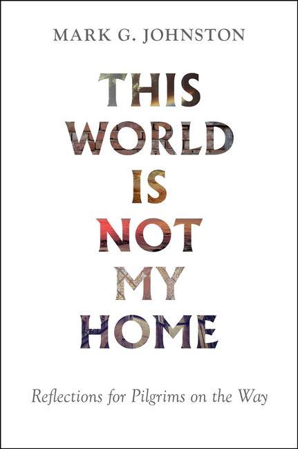 Kniha This World Is Not My Home: Reflections for Pilgrims on the Way 