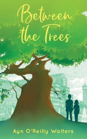Knjiga Between the Trees Ayn O'Reilly Walters