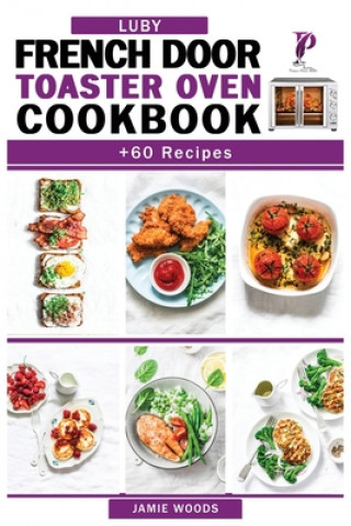 Kniha Luby French Door Toaster Oven Cookbook 