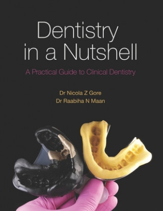 Książka Dentistry in a Nutshell: A Practical Guide to Clinical Dentistry Nicola Z. Gore