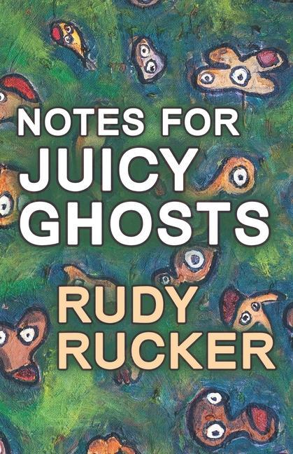 Livro Notes for Juicy Ghosts Rudy Rucker