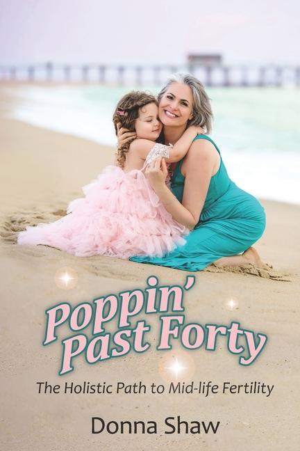 Carte Poppin' Past Forty: The Holistic Path to Midlife Fertility 