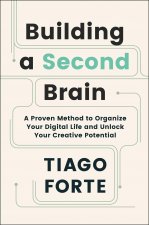 Könyv Building a Second Brain: A Proven Method to Organize Your Digital Life and Unlock Your Creative Potential 