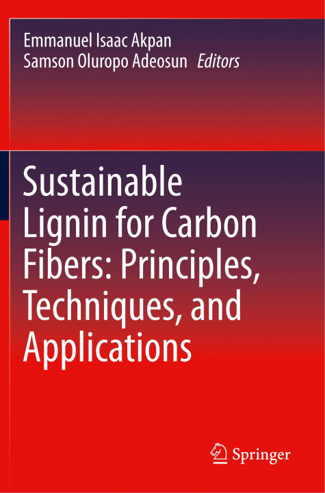 Carte Sustainable Lignin for Carbon Fibers: Principles, Techniques, and Applications Emmanuel Isaac Akpan